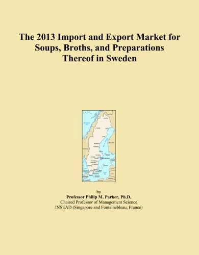 The 2013 Import and Export Market for Soups, Broths, and Preparations Thereof in Sweden