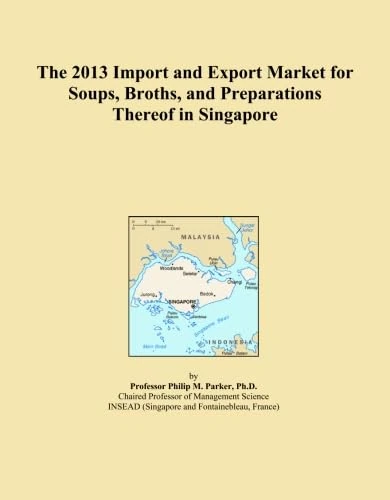 The 2013 Import and Export Market for Soups, Broths, and Preparations Thereof in Singapore