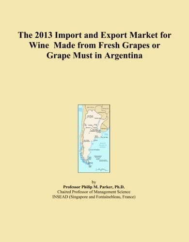 The 2013 Import and Export Market for Wine Made from Fresh Grapes or Grape Must in Argentina