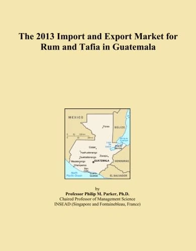 The 2013 Import and Export Market for Rum and Tafia in Guatemala