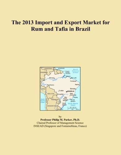 The 2013 Import and Export Market for Rum and Tafia in Brazil