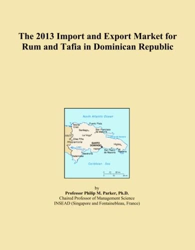 The 2013 Import and Export Market for Rum and Tafia in Dominican Republic