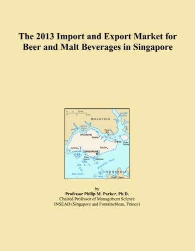 The 2013 Import and Export Market for Beer and Malt Beverages in Singapore