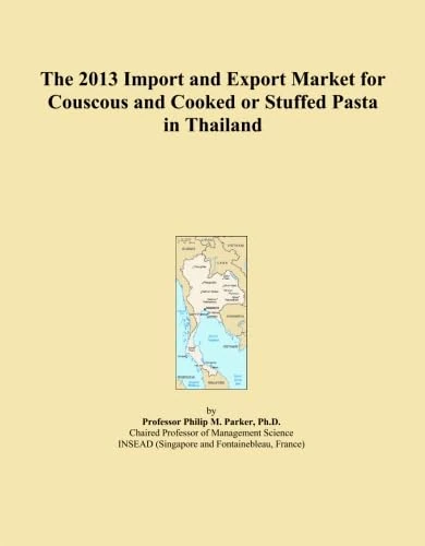 The 2013 Import and Export Market for Couscous and Cooked or Stuffed Pasta in Thailand