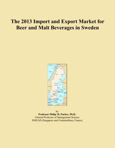 The 2013 Import and Export Market for Beer and Malt Beverages in Sweden
