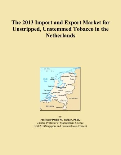 The 2013 Import and Export Market for Unstripped, Unstemmed Tobacco in the Netherlands
