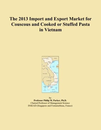 The 2013 Import and Export Market for Couscous and Cooked or Stuffed Pasta in Vietnam