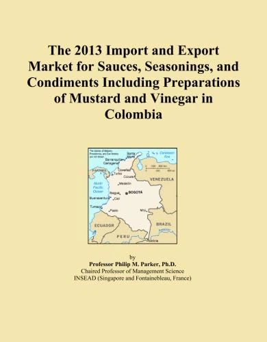 The 2013 Import and Export Market for Sauces, Seasonings, and Condiments Including Preparations of Mustard and Vinegar in Colombia