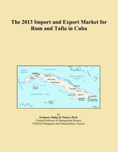The 2013 Import and Export Market for Rum and Tafia in Cuba