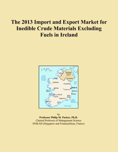 The 2013 Import and Export Market for Inedible Crude Materials Excluding Fuels in Ireland