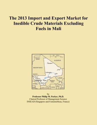 2013 Import Export Market Inedible Crude Materials Mali