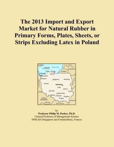The 2013 Import and Export Market for Natural Rubber in Primary Forms, Plates, Sheets, or Strips Excluding Latex in Poland