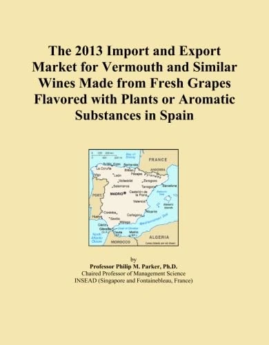 The 2013 Import and Export Market for Vermouth and Similar Wines Made from Fresh Grapes Flavored with Plants or Aromatic Substances in Spain