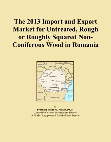 The 2013 Import and Export Market for Untreated, Rough or Roughly Squared Non-Coniferous Wood in Romania