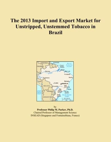 The 2013 Import and Export Market for Unstripped, Unstemmed Tobacco in Brazil
