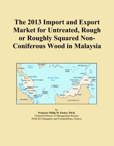 The 2013 Import and Export Market for Untreated, Rough or Roughly Squared Non-Coniferous Wood in Malaysia