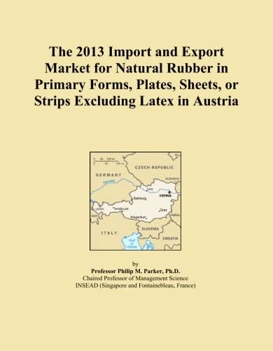 The 2013 Import and Export Market for Natural Rubber in Primary Forms, Plates, Sheets, or Strips Excluding Latex in Austria