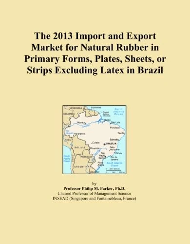 The 2013 Import and Export Market for Natural Rubber in Primary Forms, Plates, Sheets, or Strips Excluding Latex in Brazil