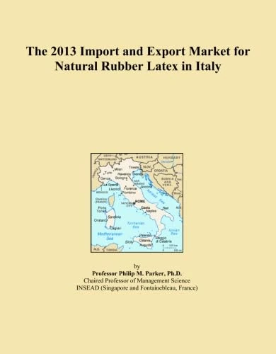 The 2013 Import and Export Market for Natural Rubber Latex in Italy
