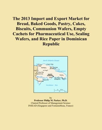 The 2013 Import and Export Market for Bread, Baked Goods, Pastry, Cakes, Biscuits, Communion Wafers, Empty Cachets for Pharmaceutical Use, Sealing Wafers, and Rice Paper in Dominican Republic