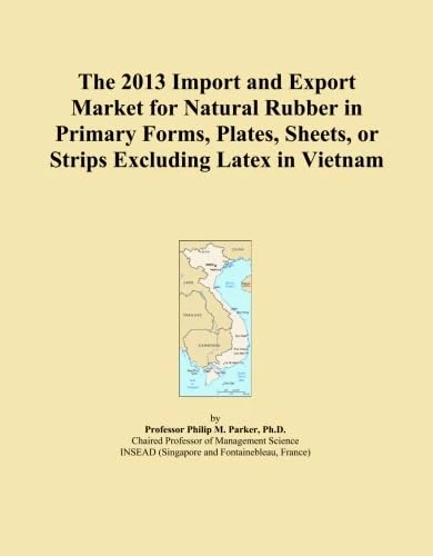 The 2013 Import and Export Market for Natural Rubber in Primary Forms, Plates, Sheets, or Strips Excluding Latex in Vietnam