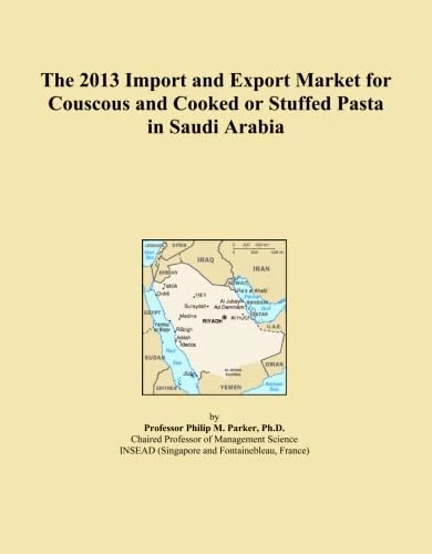 The 2013 Import and Export Market for Couscous and Cooked or Stuffed Pasta in Saudi Arabia