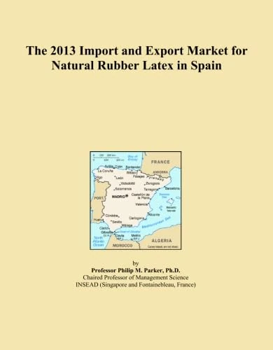 The 2013 Import and Export Market for Natural Rubber Latex in Spain