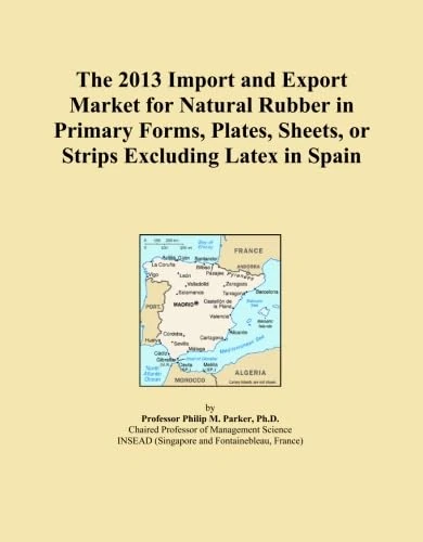 The 2013 Import and Export Market for Natural Rubber in Primary Forms, Plates, Sheets, or Strips Excluding Latex in Spain