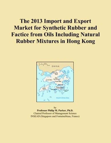 The 2013 Import and Export Market for Synthetic Rubber and Factice from Oils Including Natural Rubber Mixtures in Hong Kong
