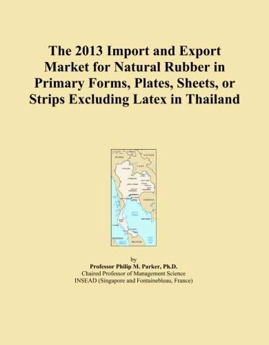 The 2013 Import and Export Market for Natural Rubber in Primary Forms, Plates, Sheets, or Strips Excluding Latex in Thailand