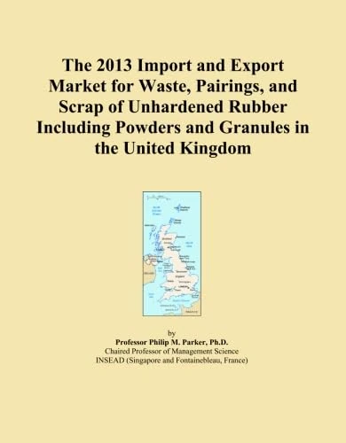 The 2013 Import and Export Market for Waste, Pairings, and Scrap of Unhardened Rubber Including Powders and Granules in the United Kingdom