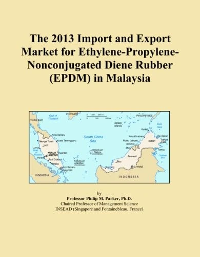 The 2013 Import and Export Market for Ethylene-Propylene-Nonconjugated Diene Rubber (EPDM) in Malaysia