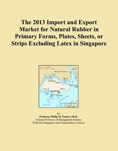 The 2013 Import and Export Market for Natural Rubber in Primary Forms, Plates, Sheets, or Strips Excluding Latex in Singapore