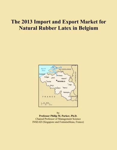 The 2013 Import and Export Market for Natural Rubber Latex in Belgium
