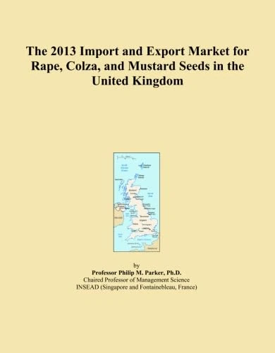 The 2013 Import and Export Market for Rape, Colza, and Mustard Seeds in the United Kingdom