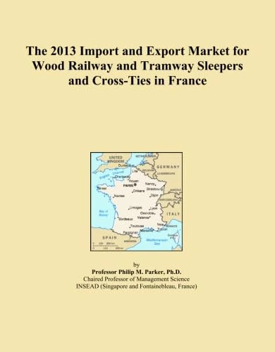 The 2013 Import and Export Market for Wood Railway and Tramway Sleepers and Cross-Ties in France