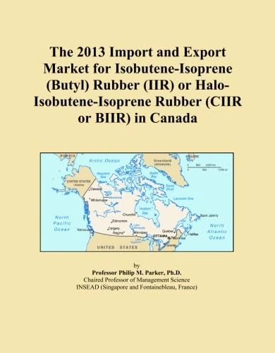 The 2013 Import and Export Market for Isobutene-Isoprene (Butyl) Rubber (IIR) or Halo-Isobutene-Isoprene Rubber (CIIR or BIIR) in Canada