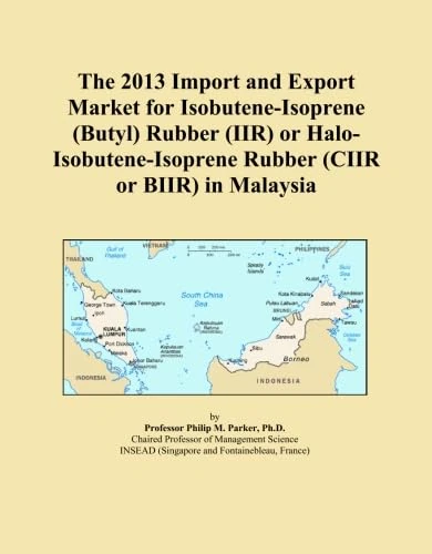 The 2013 Import and Export Market for Isobutene-Isoprene (Butyl) Rubber (IIR) or Halo-Isobutene-Isoprene Rubber (CIIR or BIIR) in Malaysia