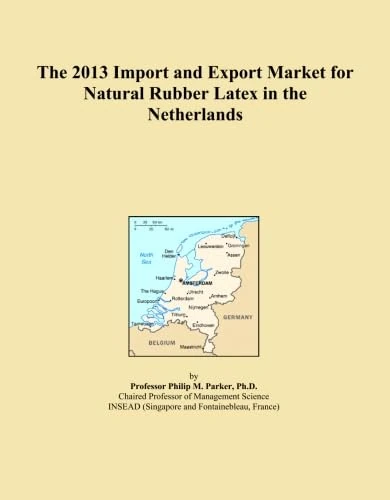 The 2013 Import and Export Market for Natural Rubber Latex in the Netherlands