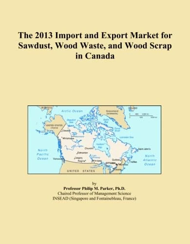 The 2013 Import and Export Market for Sawdust, Wood Waste, and Wood Scrap in Canada