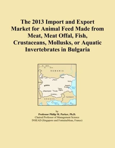 The 2013 Import and Export Market for Animal Feed Made from Meat, Meat Offal, Fish, Crustaceans, Mollusks, or Aquatic Invertebrates in Bulgaria