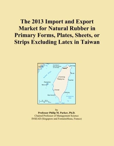 The 2013 Import and Export Market for Natural Rubber in Primary Forms, Plates, Sheets, or Strips Excluding Latex in Taiwan