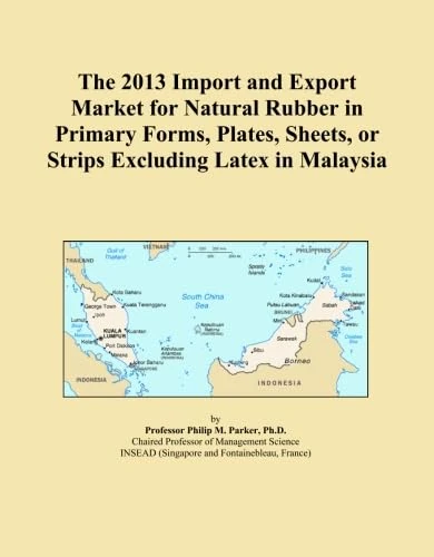 The 2013 Import and Export Market for Natural Rubber in Primary Forms, Plates, Sheets, or Strips Excluding Latex in Malaysia
