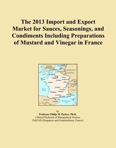 The 2013 Import and Export Market for Sauces, Seasonings, and Condiments Including Preparations of Mustard and Vinegar in France