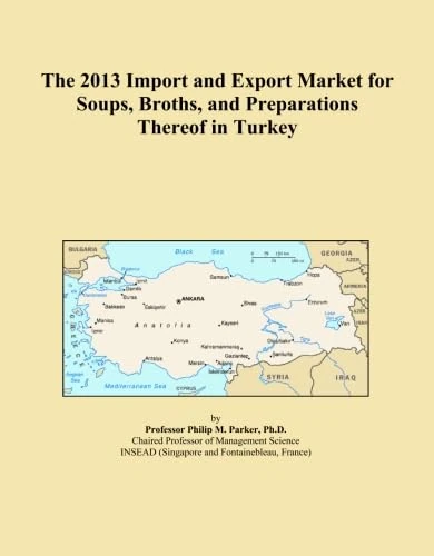 The 2013 Import and Export Market for Soups, Broths, and Preparations Thereof in Turkey