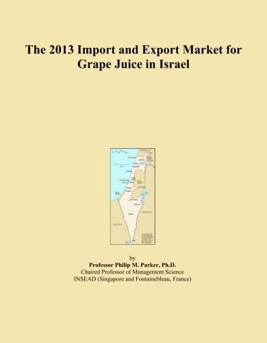 2013 Import Export Market Grape Juice Israel - Trade Analysis