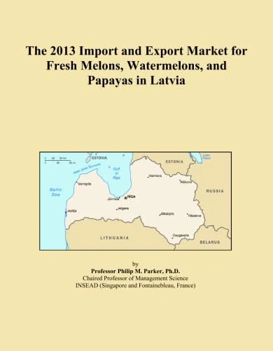 The 2013 Import and Export Market for Fresh Melons, Watermelons, and Papayas in Latvia