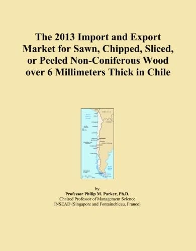 The 2013 Import and Export Market for Sawn, Chipped, Sliced, or Peeled Non-Coniferous Wood over 6 Millimeters Thick in Chile