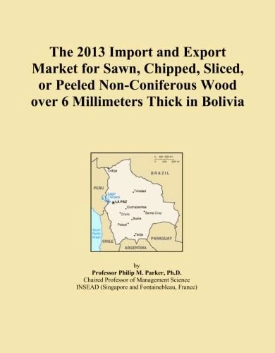 The 2013 Import and Export Market for Sawn, Chipped, Sliced, or Peeled Non-Coniferous Wood over 6 Millimeters Thick in Bolivia
