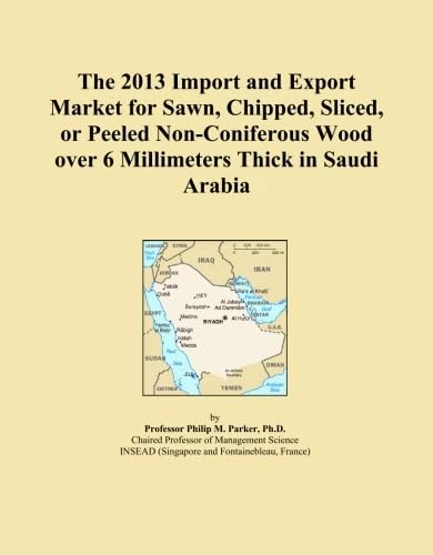 The 2013 Import and Export Market for Sawn, Chipped, Sliced, or Peeled Non-Coniferous Wood over 6 Millimeters Thick in Saudi Arabia